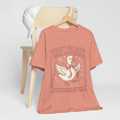 Sorry I’m Late I Was Avoiding Non-Preferred Tasks Graphic Tee