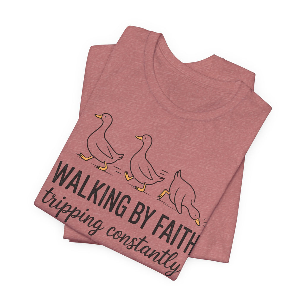 Walking By Faith Tripping Constantly Graphic Tee