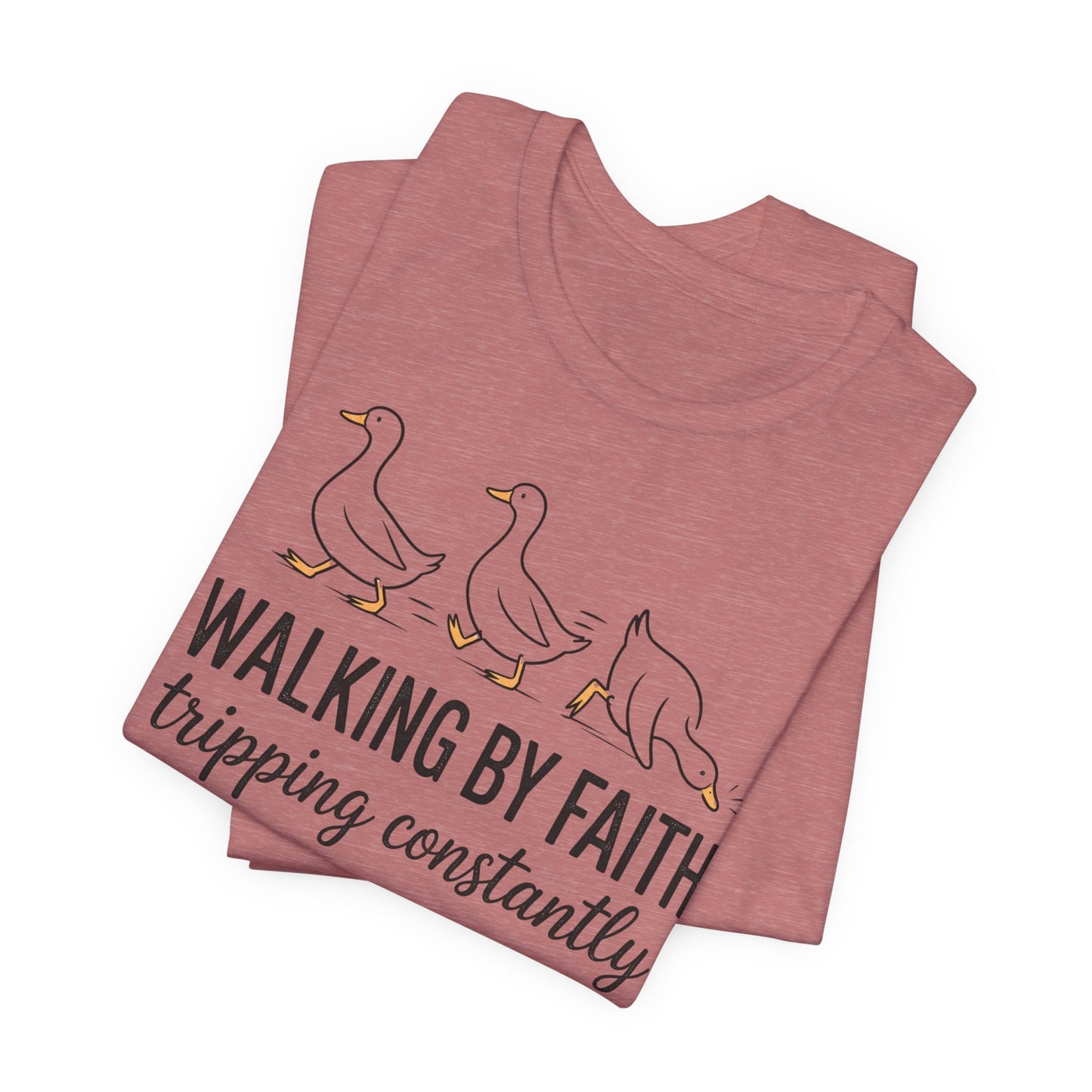 Walking By Faith Tripping Constantly Graphic Tee
