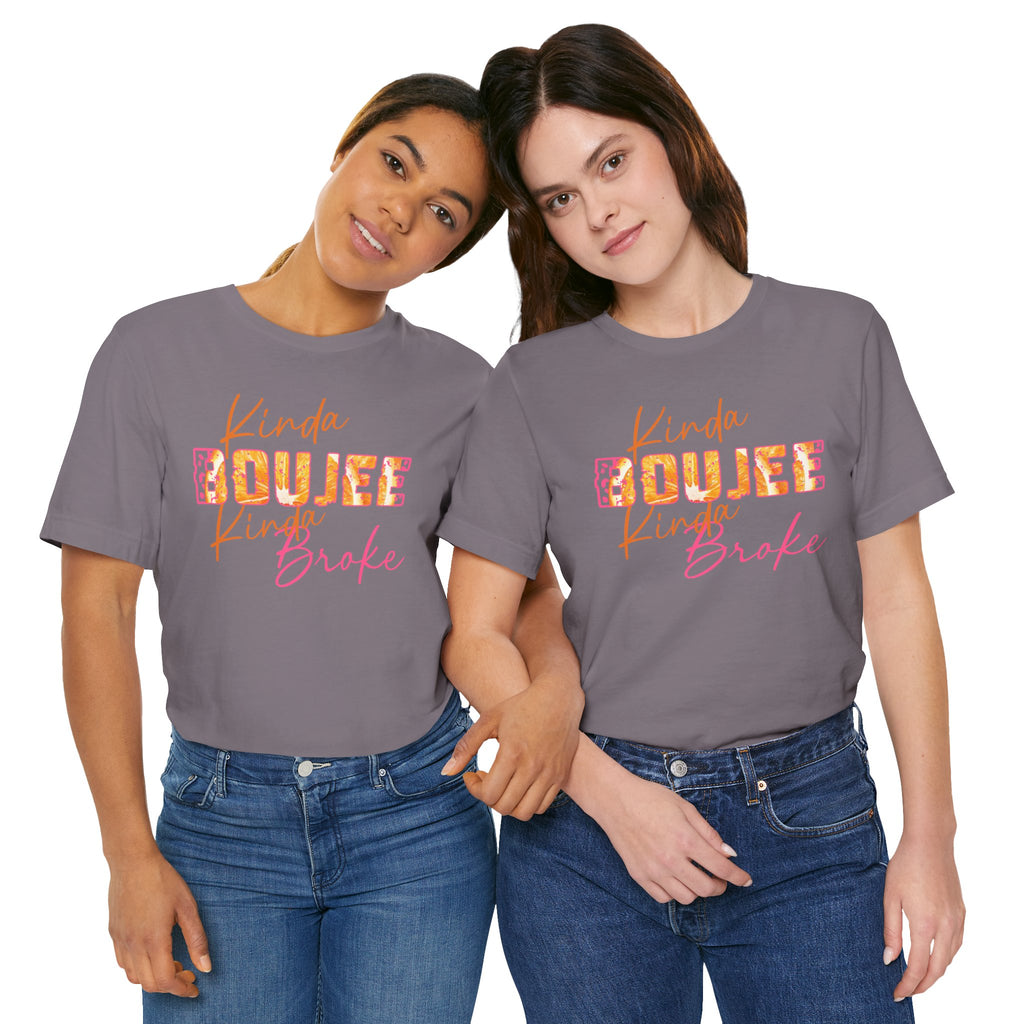 Kinda Boujee Kinda Broke Tee