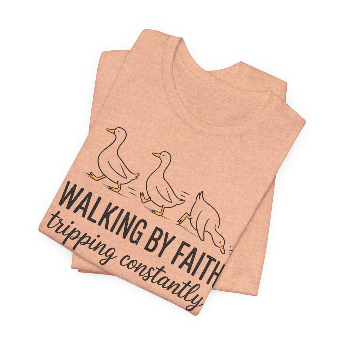 Walking By Faith Tripping Constantly Graphic Tee