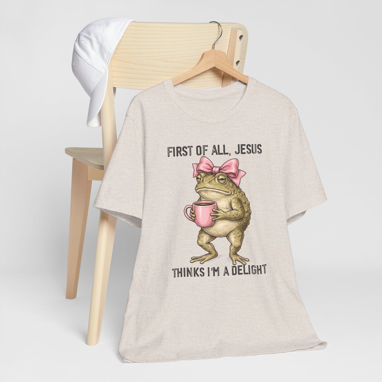 First of All, Jesus Thinks I'm a Delight Graphic Tee