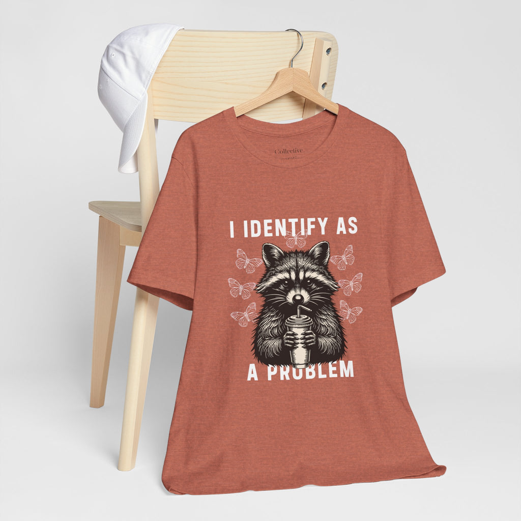 I Identify As A Problem Tee