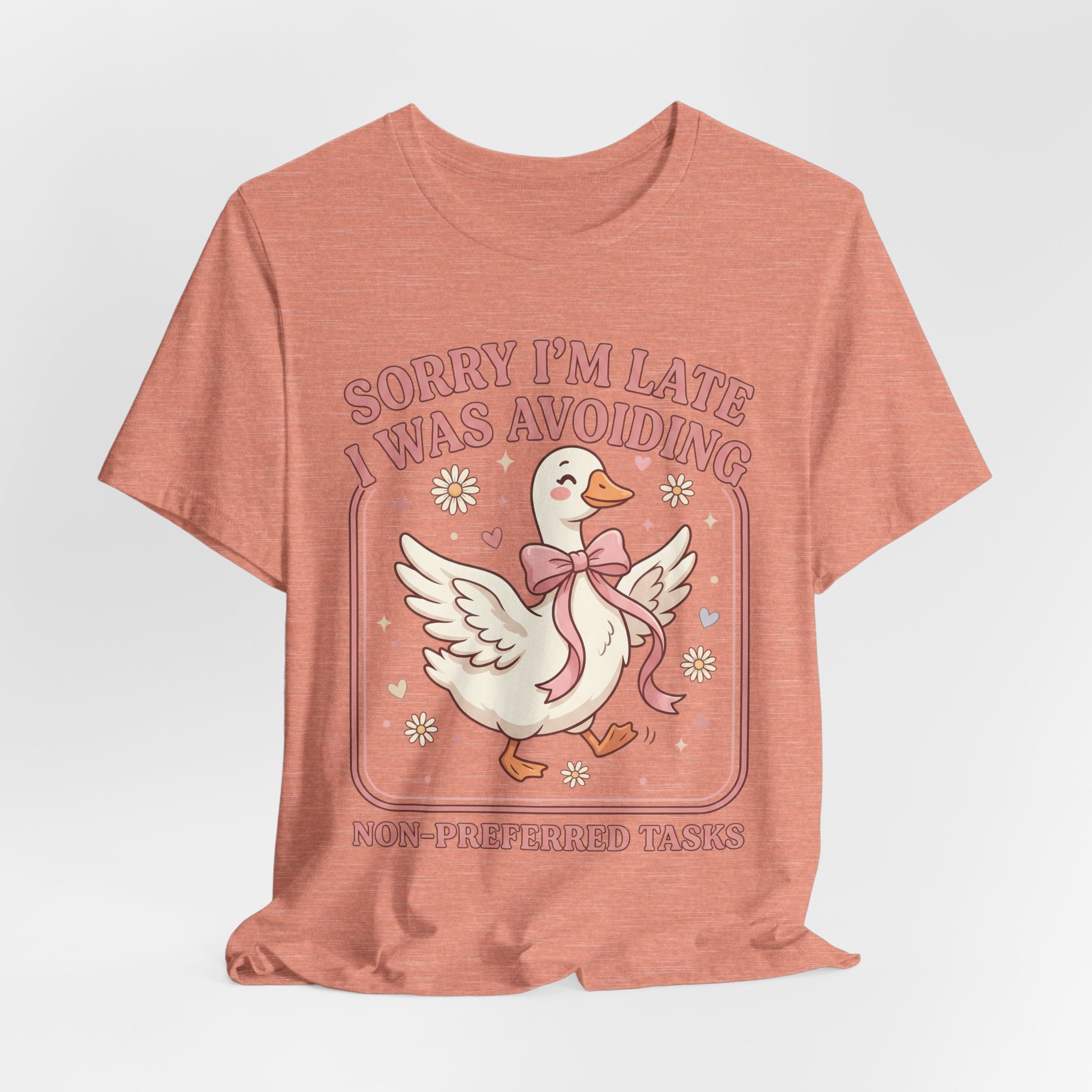 Sorry I’m Late I Was Avoiding Non-Preferred Tasks Graphic Tee