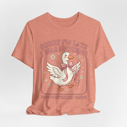 Sorry I’m Late I Was Avoiding Non-Preferred Tasks Graphic Tee