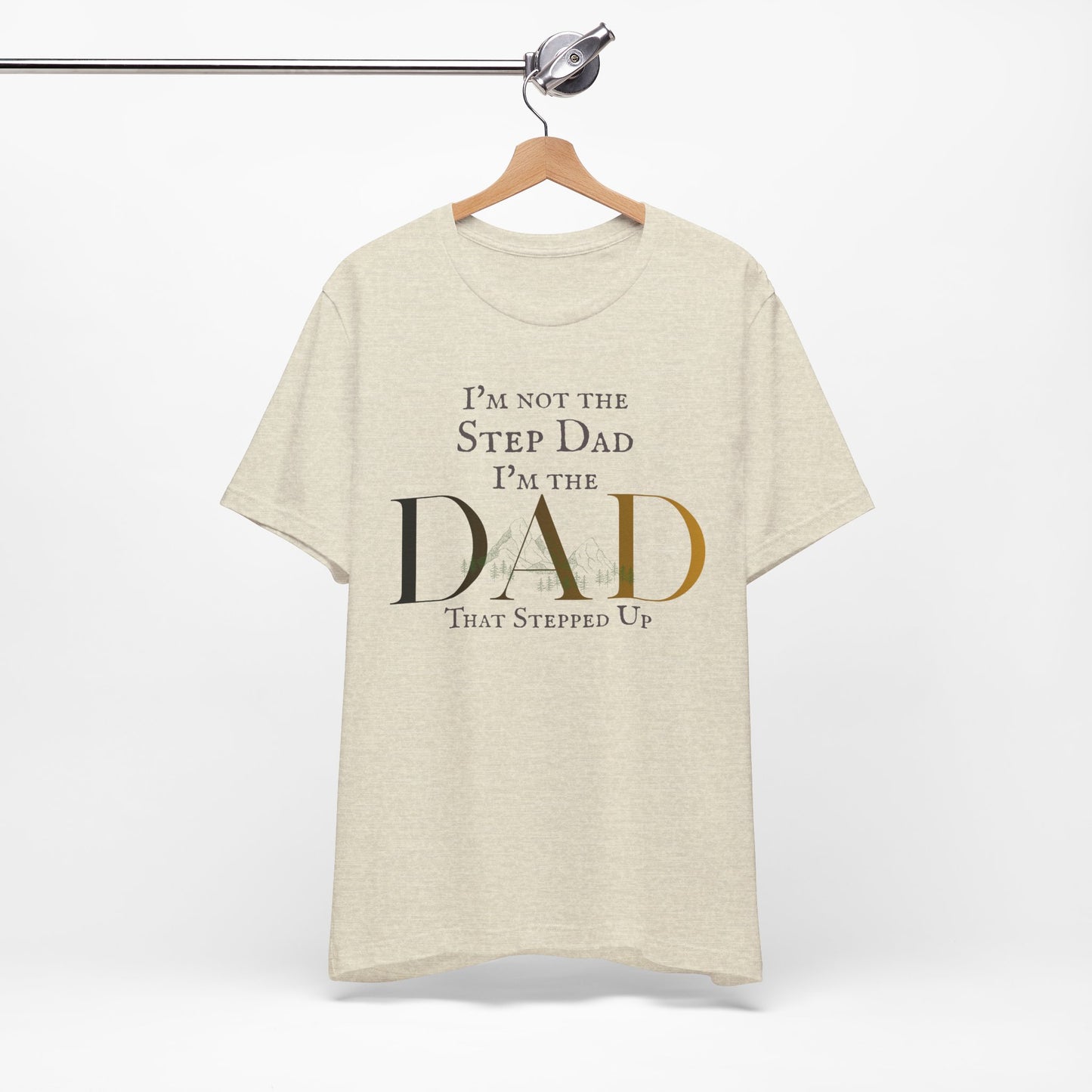 The Dad Who Stepped Up Tee