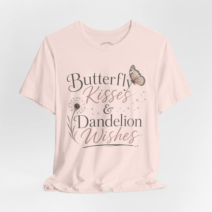 Butterfly Kisses & Dandelion Wishes Tee