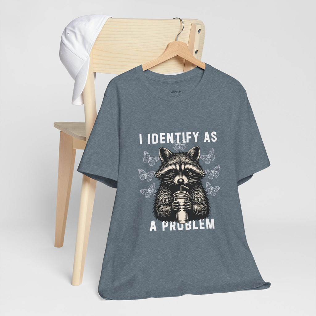I Identify As A Problem Tee