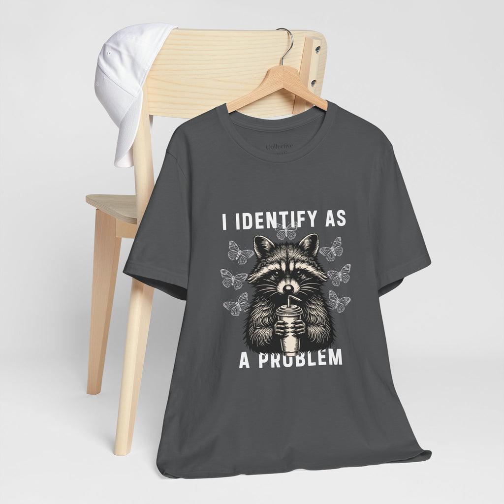 I Identify As A Problem Tee