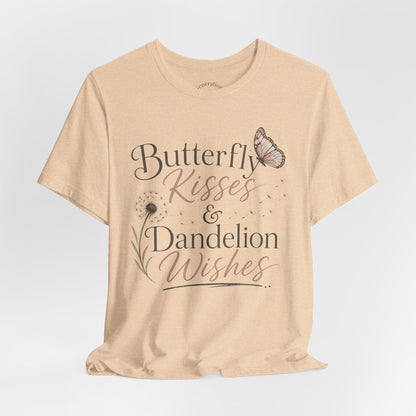 Butterfly Kisses & Dandelion Wishes Tee