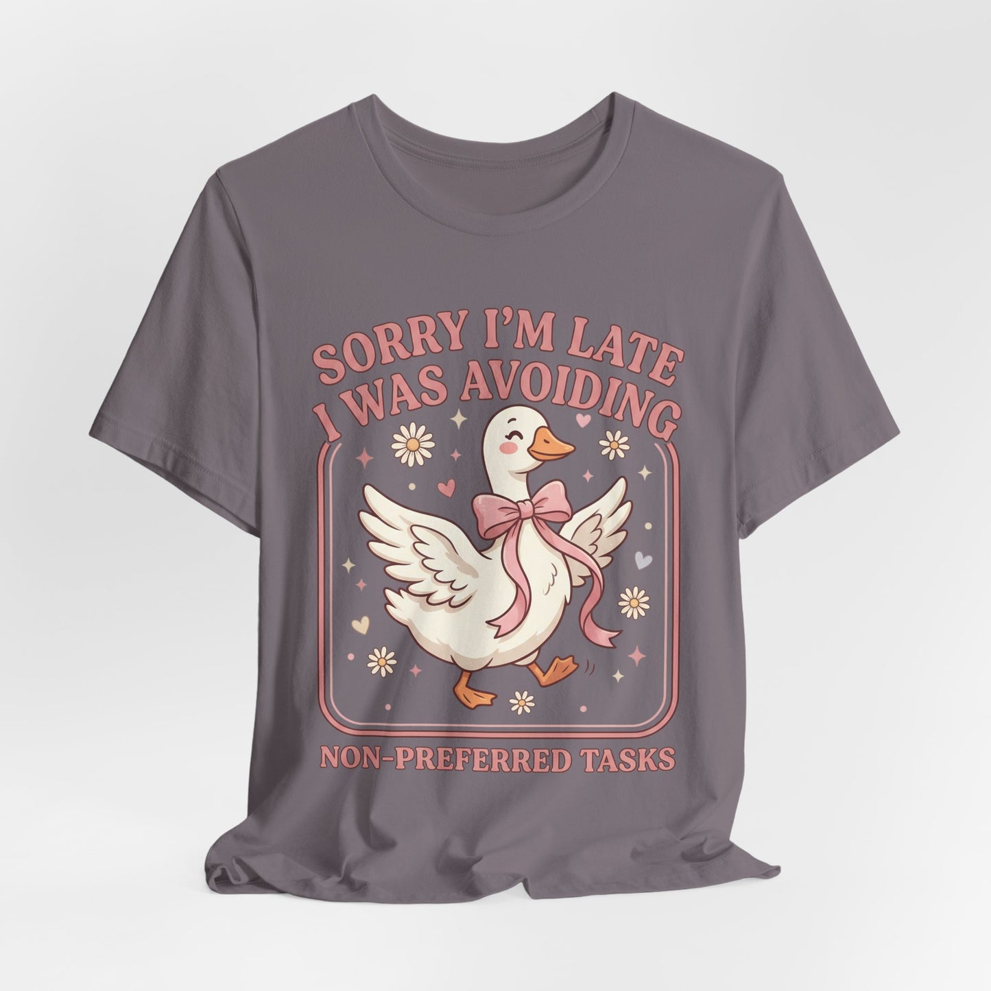Sorry I’m Late I Was Avoiding Non-Preferred Tasks Graphic Tee