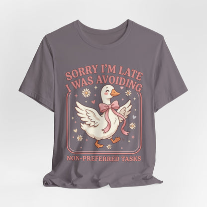 Sorry I’m Late I Was Avoiding Non-Preferred Tasks Graphic Tee