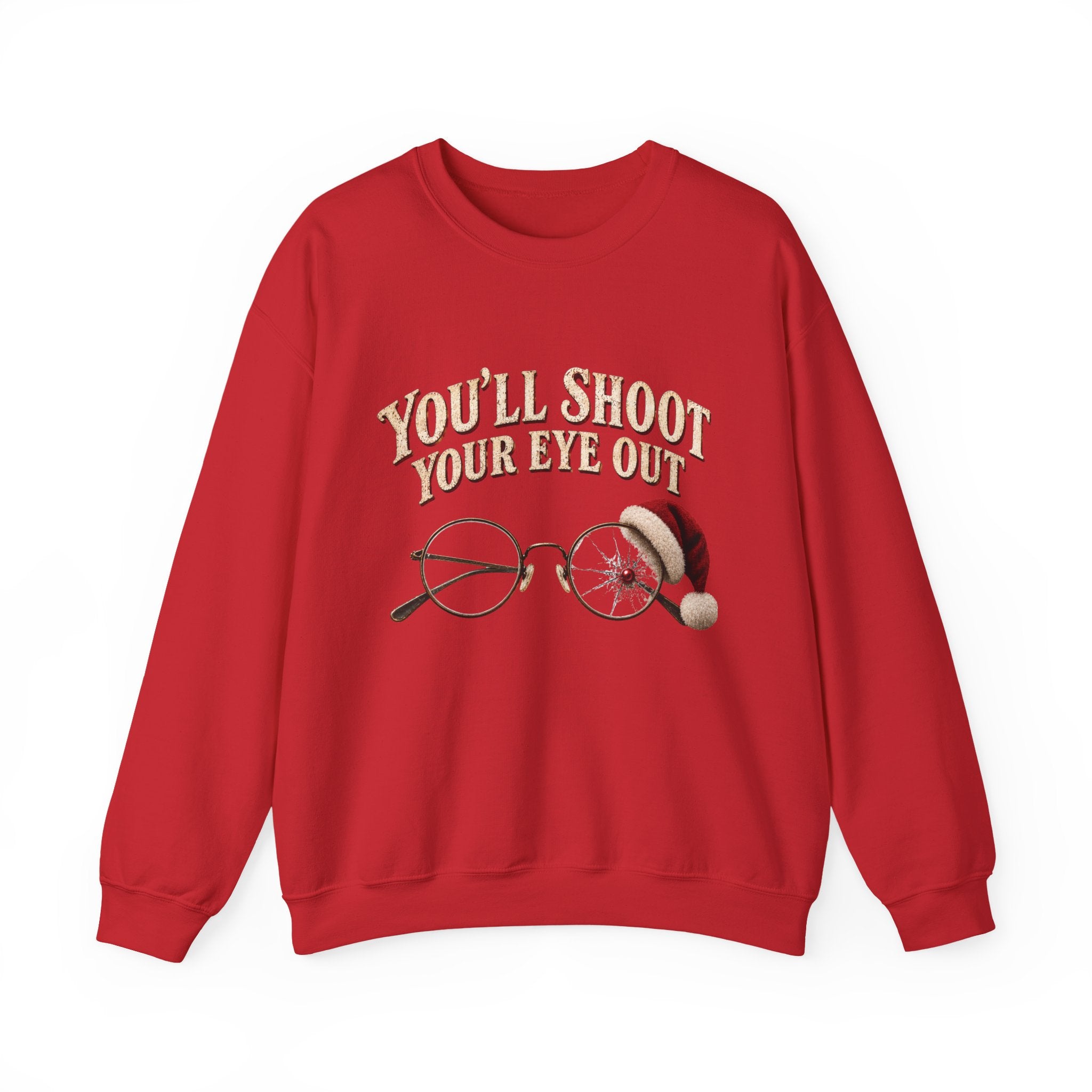 You’ll Shoot Your Eye Out Christmas Sweatshirt