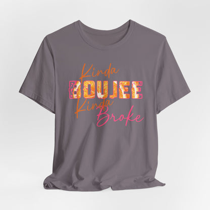 Kinda Boujee Kinda Broke Graphic Tee