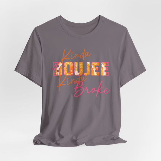 Kinda Boujee Kinda Broke Graphic Tee