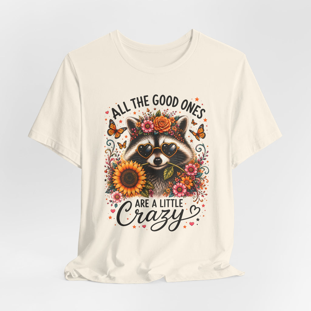 All The Good Ones Are A Little Crazy Tee
