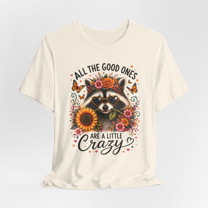 All The Good Ones Are A Little Crazy Graphic Tee