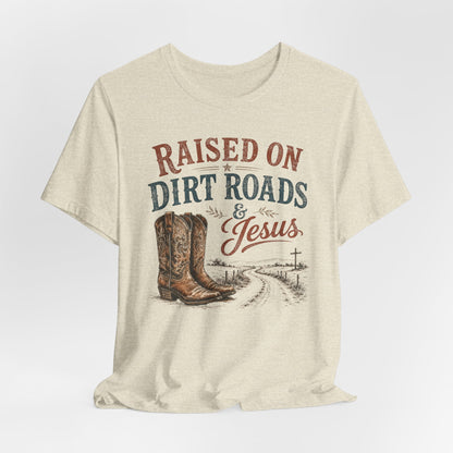 Raised on Dirt Roads & Jesus Graphic Tee