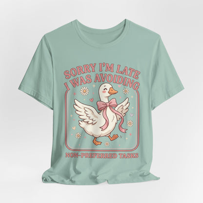 Sorry I’m Late I Was Avoiding Non-Preferred Tasks Graphic Tee