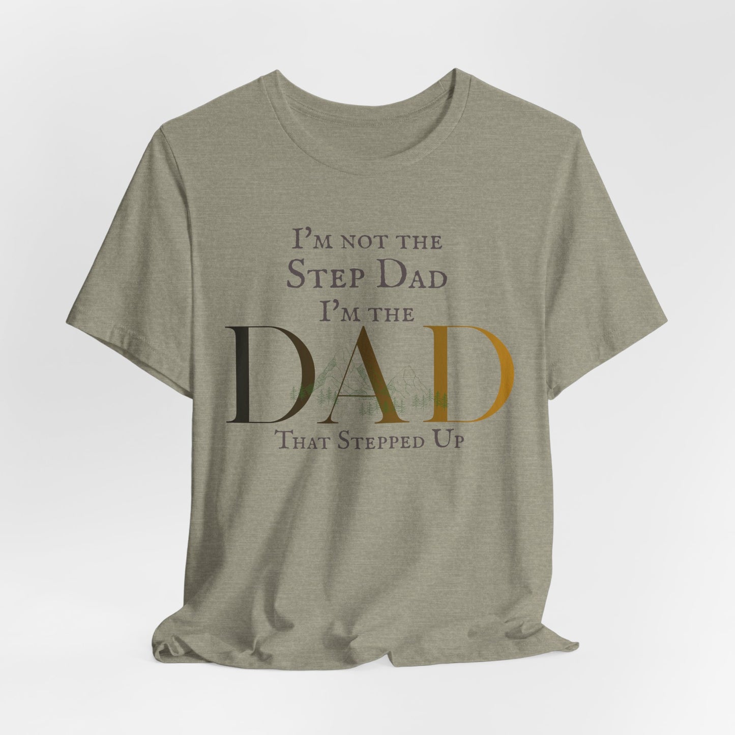 The Dad Who Stepped Up Tee