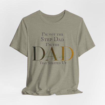 The Dad Who Stepped Up Tee